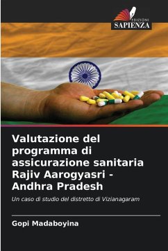 Valutazione del programma di assicurazione sanitaria Rajiv Aarogyasri - Andhra Pradesh - Madaboyina, Gopi Valutazione del programma di assicurazione sanitaria Rajiv Aarogyasri - Andhra Pradesh - Madaboyina, Gopi
