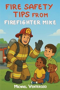Cover FIRE SAFETY TIPS FROM FIREFIGHTER MIKE