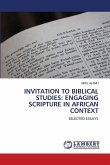 INVITATION TO BIBLICAL STUDIES: ENGAGING SCRIPTURE IN AFRICAN CONTEXT INVITATION TO BIBLICAL STUDIES: ENGAGING SCRIPTURE IN AFRICAN CONTEXT