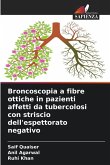 Broncoscopia a fibre ottiche in pazienti affetti da tubercolosi con striscio dell'espettorato negativo Broncoscopia a fibre ottiche in pazienti affetti da tubercolosi con striscio dell'espettorato negativo