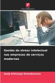 Gestão do stress intelectual nas empresas de serviços modernas Gestão do stress intelectual nas empresas de serviços modernas