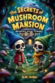The Secrets of Mushroom Mansion The Secrets of Mushroom Mansion