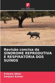 Revisão concisa da SÍNDROME REPRODUTIVA E RESPIRATÓRIA DOS SUÍNOS Revisão concisa da SÍNDROME REPRODUTIVA E RESPIRATÓRIA DOS SUÍNOS