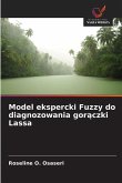 Model ekspercki Fuzzy do diagnozowania gor¿czki Lassa Model ekspercki Fuzzy do diagnozowania gor¿czki Lassa