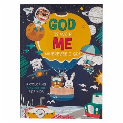 God Is with Me Wherever I Go! Coloring Book for Kids, Ages 3-6 God Is with Me Wherever I Go! Coloring Book for Kids, Ages 3-6
