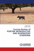 Concise Review of PORCINE REPRODUCTIVE AND RESPIRATORY SYNDROME Concise Review of PORCINE REPRODUCTIVE AND RESPIRATORY SYNDROME