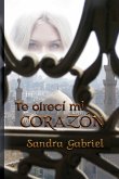 Te ofrecí mi corazón Te ofrecí mi corazón