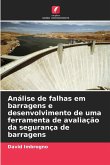 Análise de falhas em barragens e desenvolvimento de uma ferramenta de avaliação da segurança de barragens Análise de falhas em barragens e desenvolvimento de uma ferramenta de avaliação da segurança de barragens