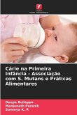 Cárie na Primeira Infância - Associação com S. Mutans e Práticas Alimentares Cárie na Primeira Infância - Associação com S. Mutans e Práticas Alimentares