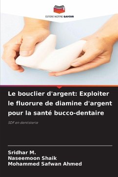 Cover Le bouclier d'argent: Exploiter le fluorure de diamine d'argent pour la santé bucco-dentaire