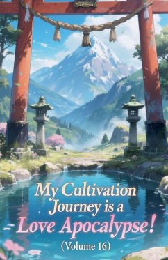 Cover My Cultivation Journey is a Love Apocalypse! (Volume 16)