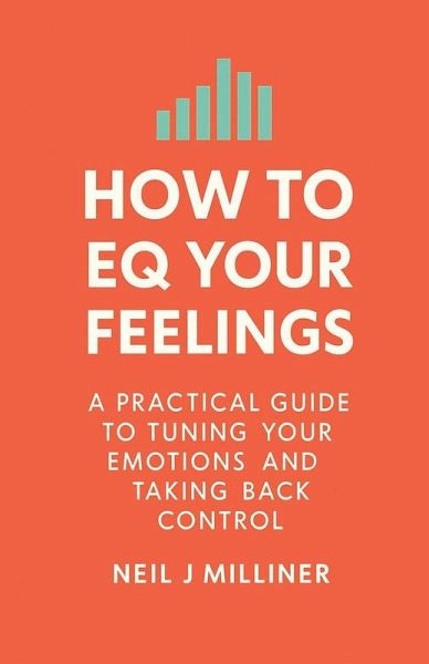 How to EQ Your Feelings How to EQ Your Feelings