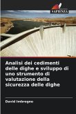Analisi dei cedimenti delle dighe e sviluppo di uno strumento di valutazione della sicurezza delle dighe Analisi dei cedimenti delle dighe e sviluppo di uno strumento di valutazione della sicurezza delle dighe