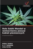 Rola Sakhi Mandal w wzmacnianiu pozycji kobiet plemiennych Rola Sakhi Mandal w wzmacnianiu pozycji kobiet plemiennych