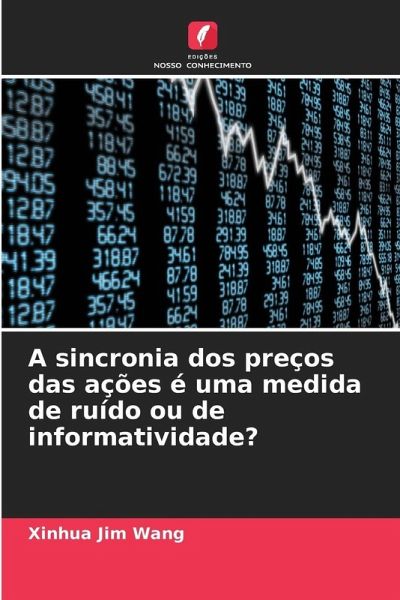 A sincronia dos preços das ações é uma medida de ruído ou de informatividade? A sincronia dos preços das ações é uma medida de ruído ou de informatividade?
