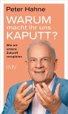 Warum macht ihr uns kaputt? Warum macht ihr uns kaputt?