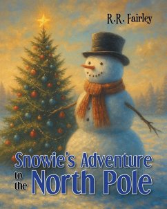 Snowie's Adventure to the North Pole - Fairley, R. R.