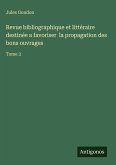 Revue bibliographique et littéraire destinée a favoriser la propagation des bons ouvrages Revue bibliographique et littéraire destinée a favoriser la propagation des bons ouvrages