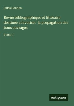 Cover Revue bibliographique et littéraire destinée a favoriser la propagation des bons ouvrages