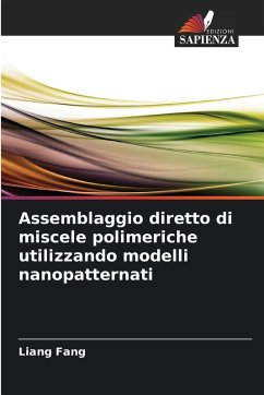 Assemblaggio diretto di miscele polimeriche utilizzando modelli nanopatternati - Fang, Liang Assemblaggio diretto di miscele polimeriche utilizzando modelli nanopatternati - Fang, Liang