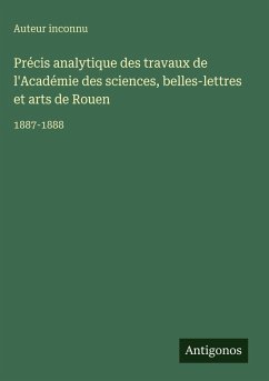 Cover Précis analytique des travaux de l'Académie des sciences, belles-lettres et arts de Rouen