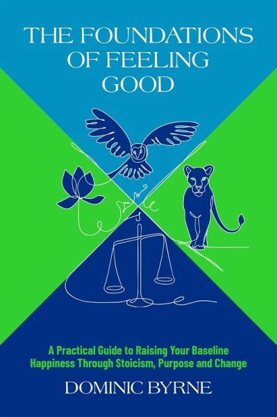 The Foundations of Feeling Good (eBook, ePUB) The Foundations of Feeling Good (eBook, ePUB)