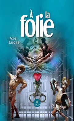 À la folie (eBook, ePUB) - Lucas, Axel