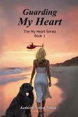 Guarding My Heart: The My Heart Series Book 1 (eBook, ePUB)