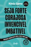Seja forte, corajosa, invencível, imbatível (eBook, ePUB)