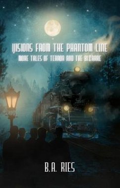 Visions from the Phantom Line (eBook, ePUB) - Ries, B. A. Visions from the Phantom Line (eBook, ePUB) - Ries, B. A.