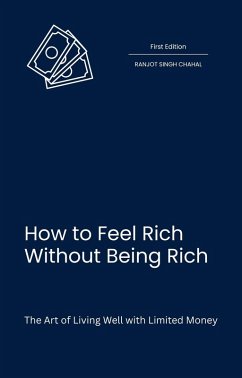 How to Feel Rich Without Being Rich (eBook, ePUB) - Singh Chahal, Ranjot