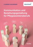 Kommunikation und Beziehungsgestaltung für Pflegeassistenzberufe (eBook, ePUB)