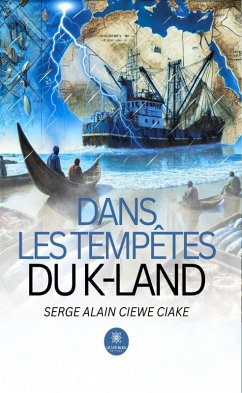Dans les tempêtes du K-Land (eBook, ePUB) - Ciewe Ciake, Serge Alain