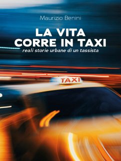 Cover La vita corre in taxi. Reali storie urbane di un tassista (eBook, ePUB)