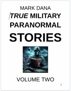 True Military Paranormal Stories (eBook, ePUB) - Dana, Mark True Military Paranormal Stories (eBook, ePUB) - Dana, Mark