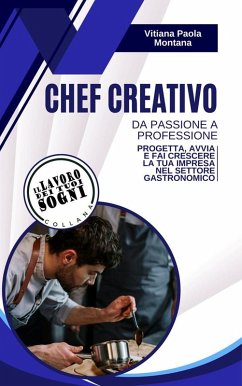 Chef Creativo - da passione a professione (eBook, ePUB) - Vitiana Paola, Montana