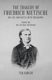 The Tragedy of Friedrich Nietzsche His Life and Battle With Philosophy: Volume One The Cultural Missionary (eBook, ePUB) The Tragedy of Friedrich Nietzsche His Life and Battle With Philosophy: Volume One The Cultural Missionary (eBook, ePUB)