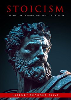 Cover Stoicism: The History, Lessons, and Practical Wisdom (eBook, ePUB)