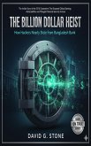 The Billion Dollar Heist: How Hackers Nearly Stole from Bangladesh Bank (eBook, ePUB)