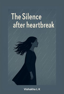 The Silence after Heartbreak (eBook, ePUB) - K, Vishakha L