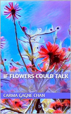 If Flowers Could Talk (eBook, ePUB) - Chan, Carma Gagne