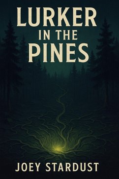 Lurker In The Pines (eBook, ePUB) - Stardust, Joey Lurker In The Pines (eBook, ePUB) - Stardust, Joey
