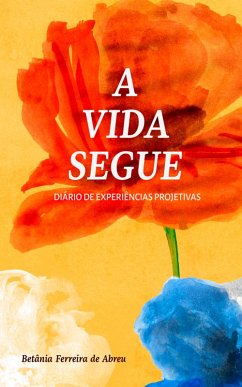 A Vida Segue (eBook, ePUB) - Abreu, Betânia Ferreira de