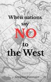 When nations say NO to the West (eBook, ePUB) When nations say NO to the West (eBook, ePUB)