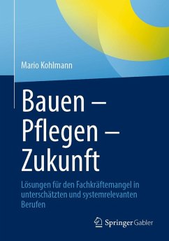 Bauen - Pflegen - Zukunft (eBook, PDF) - Kohlmann, Mario Bauen - Pflegen - Zukunft (eBook, PDF) - Kohlmann, Mario