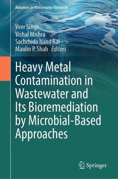 Heavy Metal Contamination in Wastewater and Its Bioremediation by Microbial-Based Approaches (eBook, PDF) Heavy Metal Contamination in Wastewater and Its Bioremediation by Microbial-Based Approaches (eBook, PDF)
