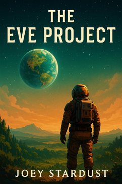 The Eve Project (eBook, ePUB) - Stardust, Joey The Eve Project (eBook, ePUB) - Stardust, Joey