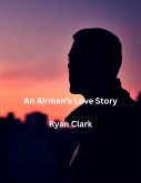 An Airman's Love Story (eBook, ePUB) An Airman's Love Story (eBook, ePUB)