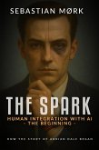 The Spark - Human Integration with AI - The Beginning (The Adrian Dale Universe, #1) (eBook, ePUB)