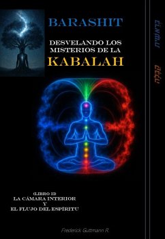 Cover LA CÁMARA INTERIOR Y EL FLUJO DEL ESPÍRITU (Desvelando los Misterios de la Kabalah, #2) (eBook, ePUB)